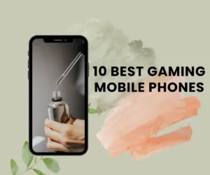 10 Best Gaming Mobile Phones